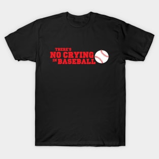 There's No Crying in Baseball - Red Ver. T-Shirt